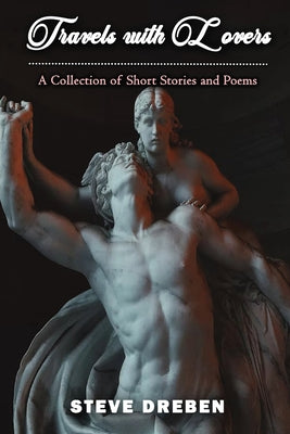 Travels with Lovers: A Collection of Short Stories & Poems