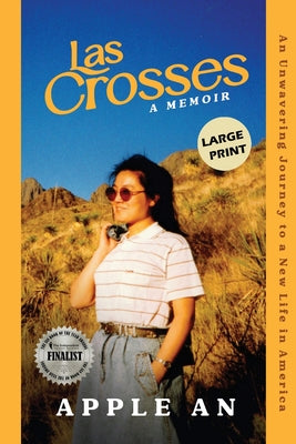 Las Crosses: An Unwavering Journey to a New Life in America (Large Print) (Apple An Memoir Series)