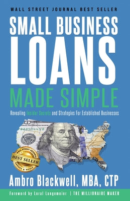 Small Business Loans Made Simple: Revealing Insider Secrets and Strategies For Established Businesses