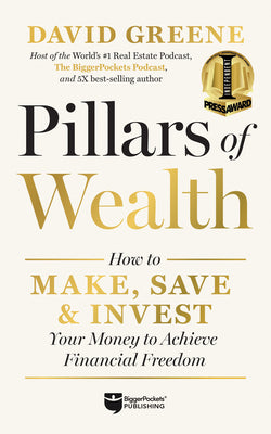 Pillars of Wealth: How to Make, Save, and Invest Your Money to Achieve Financial Freedom