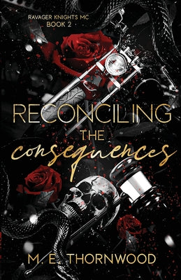 Reconciling the Consequences: Ravager Knights MC Book 2: A Why Choose Romance