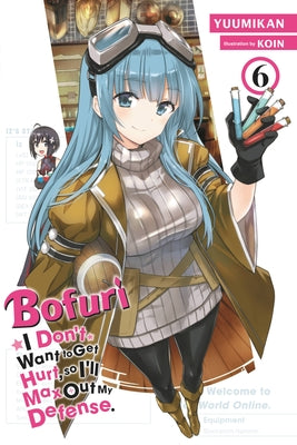 Bofuri: I Don't Want to Get Hurt, so I'll Max Out My Defense., Vol. 6 (light novel) (Bofuri: I Don't Want to Get Hurt, so I'll Max Out My Defense. (light novel), 6)