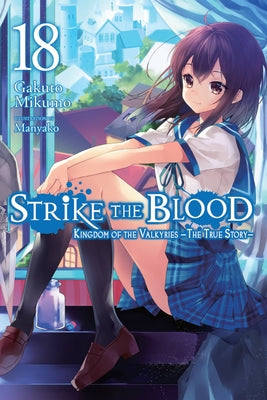 Strike the Blood, Vol. 18 (light novel): Kingdom of the Valkyries The True Story (Strike the Blood (light novel), 18)