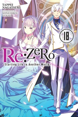 Re:ZERO -Starting Life in Another World-, Vol. 18 (light novel) (Re:ZERO -Starting Life in Another World-, 18)