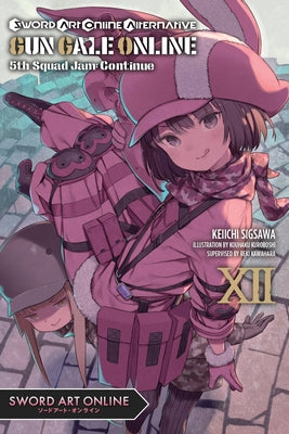 Sword Art Online Alternative Gun Gale Online, Vol. 12 (light novel): 5th Squad Jam: Continue (Sword Art Online Alternative Gun Gale Online (light novel))