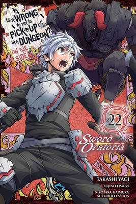 Is It Wrong to Try to Pick Up Girls in a Dungeon? On the Side: Sword Oratoria, Vol. 22 (manga) (Is It Wrong to Try to Pick Up Girls in a Dungeon? On the Side: Sword Oratoria (manga), 22)