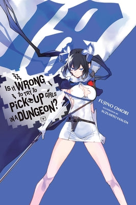 Is It Wrong to Try to Pick Up Girls in a Dungeon?, Vol. 18 (light novel) (Volume 18) (Is It Wrong to Try to Pick Up Girls in a Dungeon? Memoria Freese, 18)