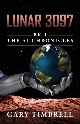 Lunar 3097: Bk 1 the AI Chronicles