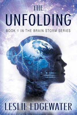 The Unfolding: Book 1 in the Brain Storm Series