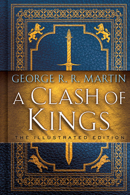 A Clash of Kings: The Illustrated Edition: A Song of Ice and Fire: Book Two (A Song of Ice and Fire Illustrated Edition)