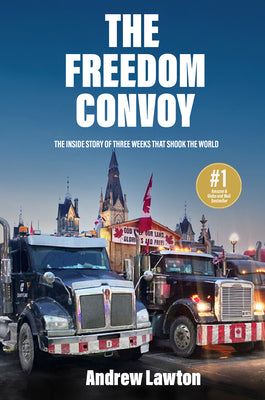 The Freedom Convoy: The Inside Story of Three Weeks that Shook the World