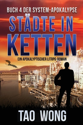 Stdte in Ketten: Ein Apokalyptischer LitRPG-Roman (Die System-Apokalypse) (German Edition)