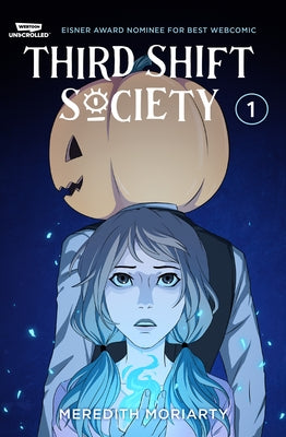 Third Shift Society Volume One: A WEBTOON Unscrolled Graphic Novel