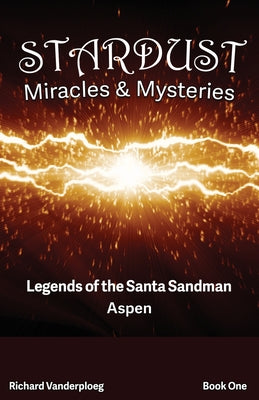 Stardust Miracles & Mysteries: Legends of the Santa Sandman Aspen