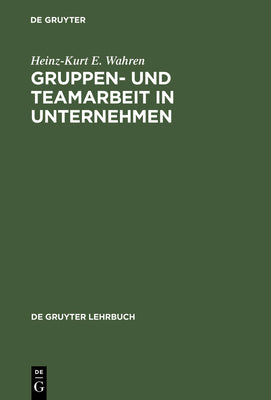 Gruppen- und Teamarbeit in Unternehmen (de Gruyter Lehrbuch) (German Edition)