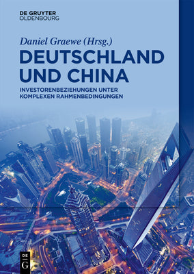 Deutschland und China: Investorenbeziehungen unter komplexen Rahmenbedingungen (German Edition)