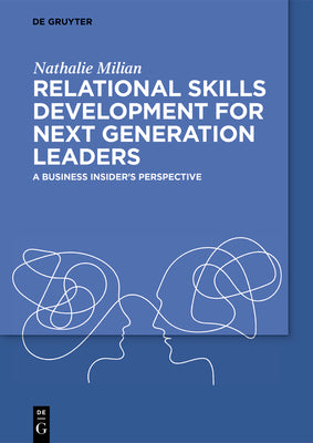 Relational Skills Development for Next Generation Leaders: A Business Insiders Perspective