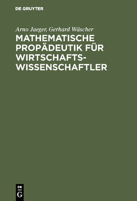 Mathematische Propdeutik fr Wirtschaftswissenschaftler: Lineare Algebra und Lineare Optimierung (German Edition)