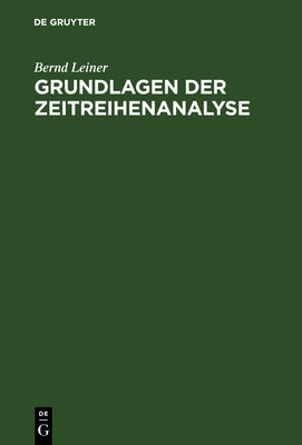 Grundlagen der Zeitreihenanalyse (German Edition)