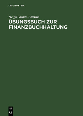 bungsbuch zur Finanzbuchhaltung: Nach dem GKR und IKR Technik des betrieblichen Rechnungswesens (German Edition)