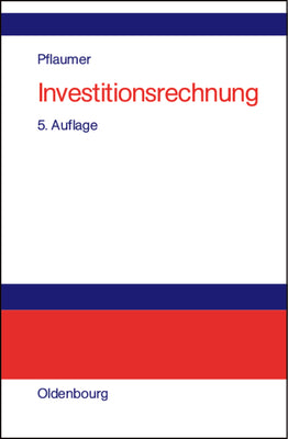 Investitionsrechnung: Methoden. Beispiele. Aufgaben. bungsflle mit Excel (German Edition)