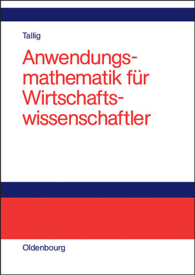 Anwendungsmathematik fr Wirtschaftswissenschaftler (German Edition)