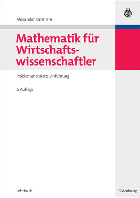 Mathematik fr Wirtschaftswissenschaftler: Problemorientierte Einfhrung (German Edition)