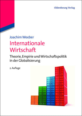 Internationale Wirtschaft: Theorie, Empirie und Wirtschaftspolitik in der Globalisierung (Managementwissen fr Studium und Praxis) (German Edition)