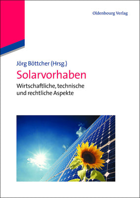 Solarvorhaben: Wirtschaftliche, technische und rechtliche Aspekte (German Edition)