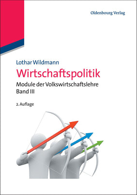 Wirtschaftspolitik: Module der Volkswirtschaftslehre Band III (German Edition)