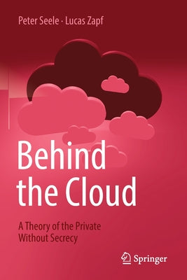 Behind the Cloud: A Theory of the Private Without Secrecy