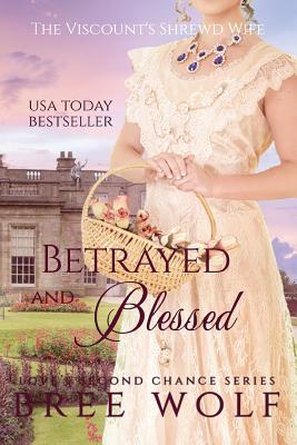 Betrayed & Blessed: The Viscount's Shrewd Wife (Love's Second Chance)