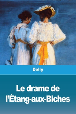 Le Drame de l'tang-Aux-Biches (French Edition)