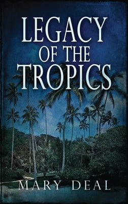 Legacy of the Tropics: A Mystery Anthology