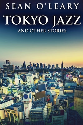 Tokyo Jazz And Other Stories