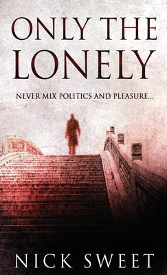 Only The Lonely: Politicians, Lies and Videotapes