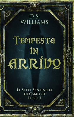 Tempesta in arrivo (Le Sette Sentinelle Di Camelot) (Italian Edition)