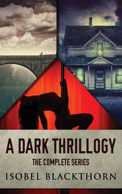 A Dark Thrillogy: The Complete Series