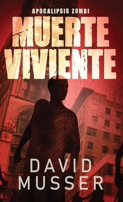 Muerte Viviente - Apocalipsis Zombi (Spanish Edition)