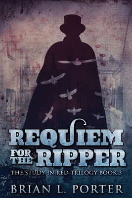 Requiem For The Ripper (The Study in Red Trilogy)