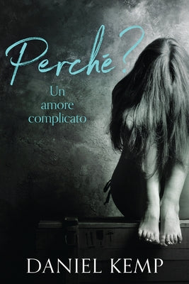 Perch? Un Amore Complicato (Italian Edition)