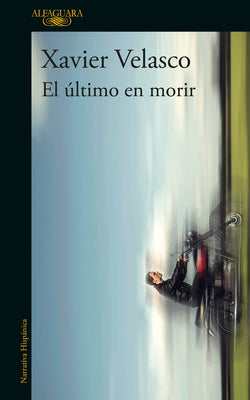 El ltimo en morir / The Last to Die (Spanish Edition)