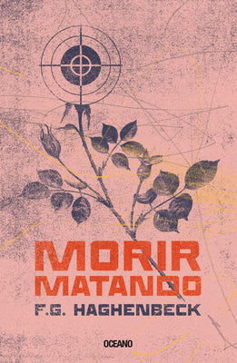 Morir matando (Spanish Edition)