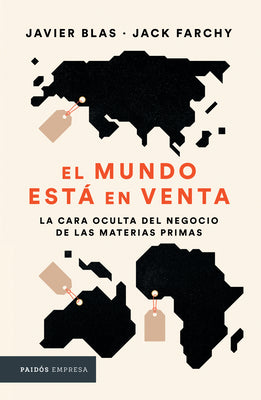 El mundo est en venta: La cara oculta del negocio de las materias primas (Spanish Edition)