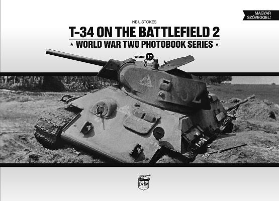 T-34 on the Battlefield: Volume 2 (World War Two Photobook Series)