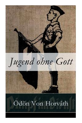 Jugend ohne Gott: Ein Krimi und Gesellschaftsroman (Zwischenkriegszeit) (German Edition)