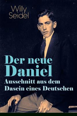 Der neue Daniel - Ausschnitt aus dem Dasein eines Deutschen: Autobiographischer Roman (German Edition)