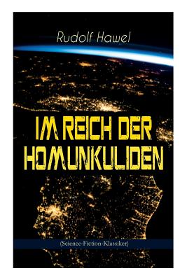 Im Reich der Homunkuliden (Science-Fiction-Klassiker): Spannender Zeitreise-Roman (German Edition)