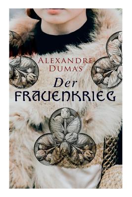 Der Frauenkrieg: Historischer Roman (German Edition)