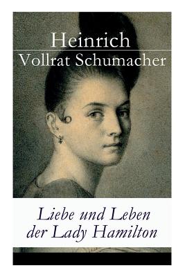 Liebe und Leben der Lady Hamilton (German Edition)